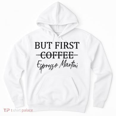 Retro But First Coffee Espresso Martini Funny Drinking Lover Hoodie