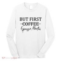 Retro But First Coffee Espresso Martini Funny Drinking Lover Long Sleeve Shirt thumb 0