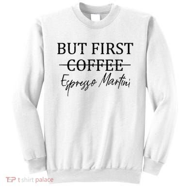 Retro But First Coffee Espresso Martini Funny Drinking Lover Sweatshirt