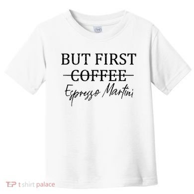 Retro But First Coffee Espresso Martini Funny Drinking Lover Toddler T-Shirt