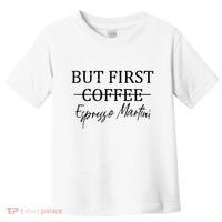 Retro But First Coffee Espresso Martini Funny Drinking Lover Toddler T-Shirt thumb 0