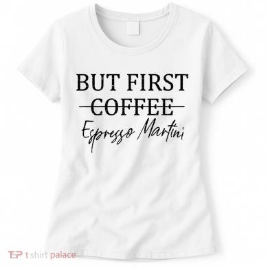Retro But First Coffee Espresso Martini Funny Drinking Lover Women's T-Shirt