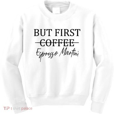 Retro But First Coffee Espresso Martini Funny Drinking Lover Kids Sweatshirt