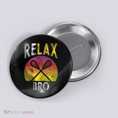 Relax Bro Funny Lacrosse Sayings Lax Player Coach Team Gift Button