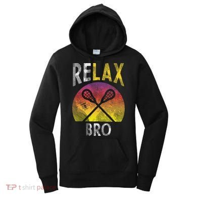 Relax Bro Funny Lacrosse Sayings Lax Player Coach Team Gift Women's Hoodie