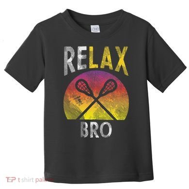 Relax Bro Funny Lacrosse Sayings Lax Player Coach Team Gift Toddler T-Shirt
