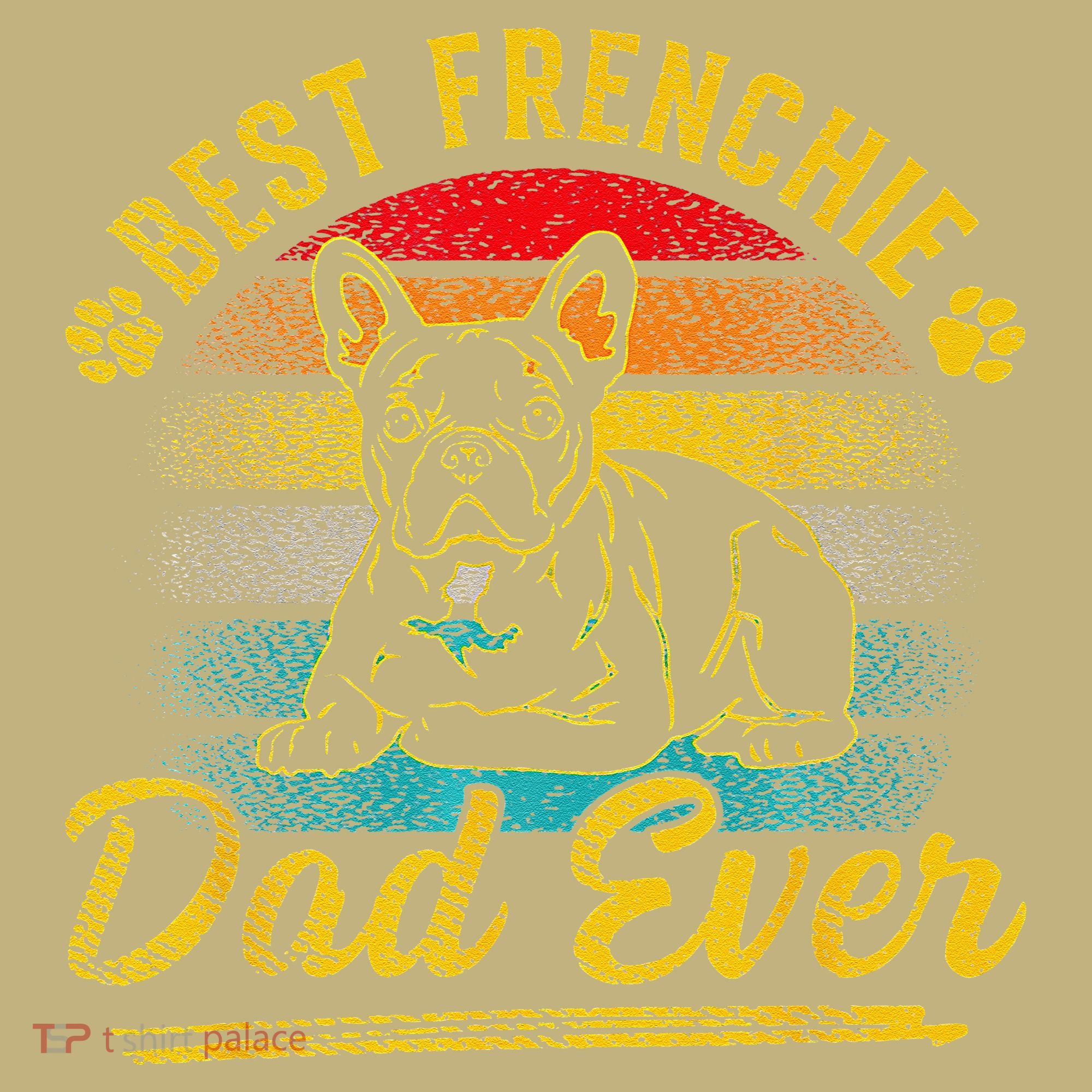 Retro Best Frenchie Dad Ever French Bulldog Dog Fathers Day T-Shirt