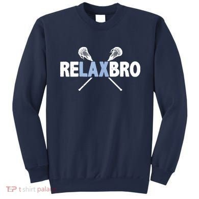 RELAX BRO Funny Lacrosse Player Lax Lover Joke Sweatshirt