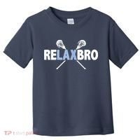 RELAX BRO Funny Lacrosse Player Lax Lover Joke Toddler T-Shirt thumb 0