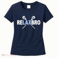 RELAX BRO Funny Lacrosse Player Lax Lover Joke Women's T-Shirt thumb 0