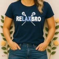 RELAX BRO Funny Lacrosse Player Lax Lover Joke Women's T-Shirt thumb 2
