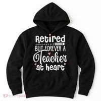 Retired But Forever A Teacher At Heart Funny Retired Teacher Hoodie thumb 0