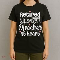 Retired But Forever A Teacher At Heart Funny Retired Teacher T-Shirt thumb 4