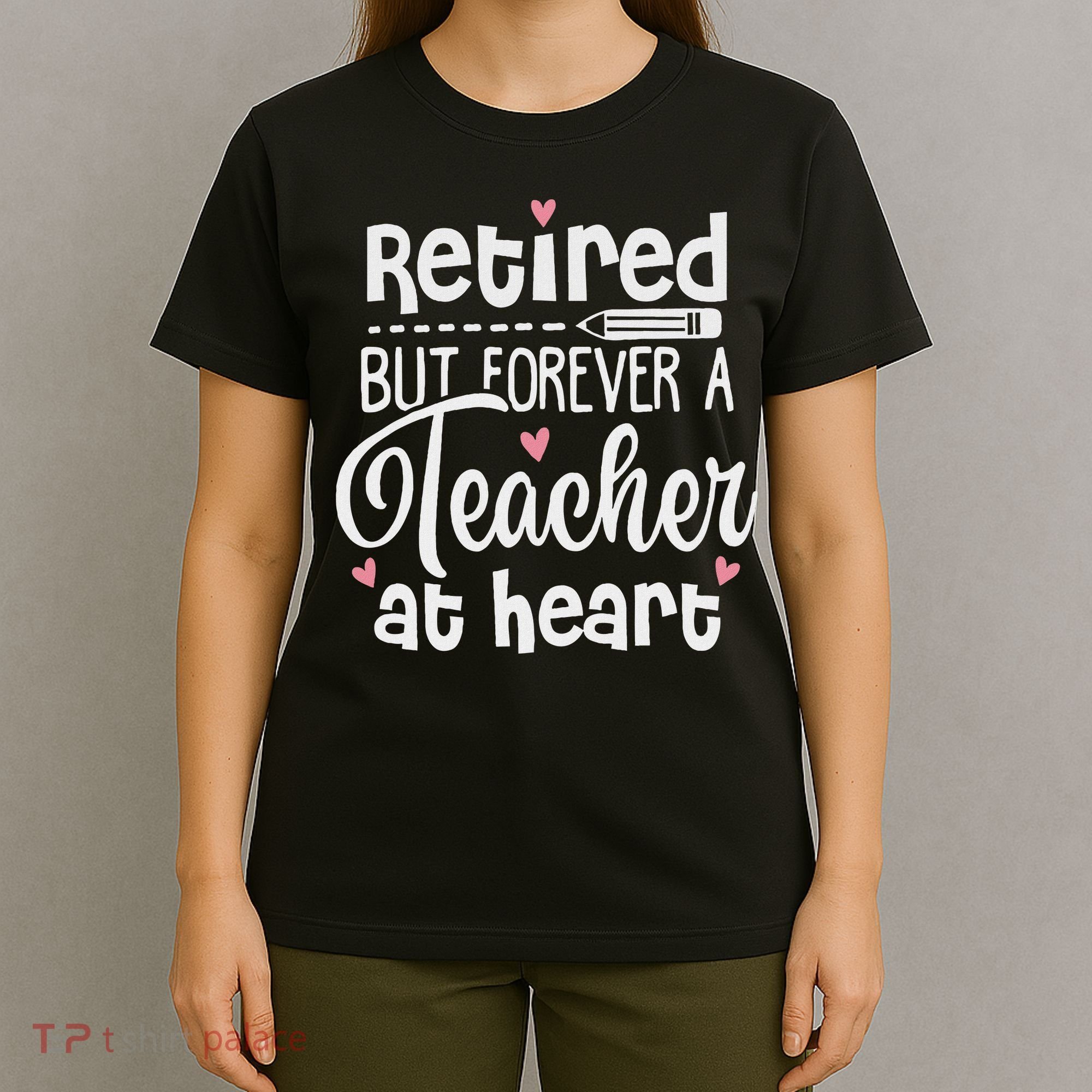 Retired But Forever A Teacher At Heart Funny Retired Teacher T-Shirt