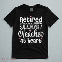 Retired But Forever A Teacher At Heart Funny Retired Teacher T-Shirt thumb 5