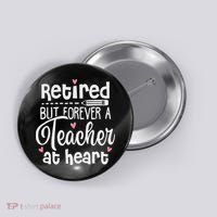 Retired But Forever A Teacher At Heart Funny Retired Teacher Button thumb 0