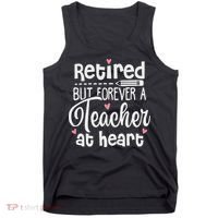 Retired But Forever A Teacher At Heart Funny Retired Teacher Tank Top thumb 0