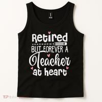 Retired But Forever A Teacher At Heart Funny Retired Teacher Tank Top thumb 2