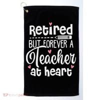Retired But Forever A Teacher At Heart Funny Retired Teacher Golf Towel thumb 0