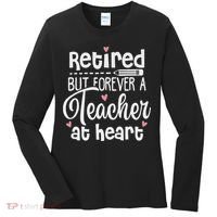 Retired But Forever A Teacher At Heart Funny Retired Teacher Women's Long Sleeve Shirt thumb 0