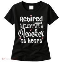 Retired But Forever A Teacher At Heart Funny Retired Teacher Women's T-Shirt thumb 0
