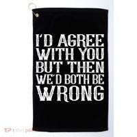 Rude But Funny Sarcastic Saying Quote Funny Classic Golf Towel thumb 0