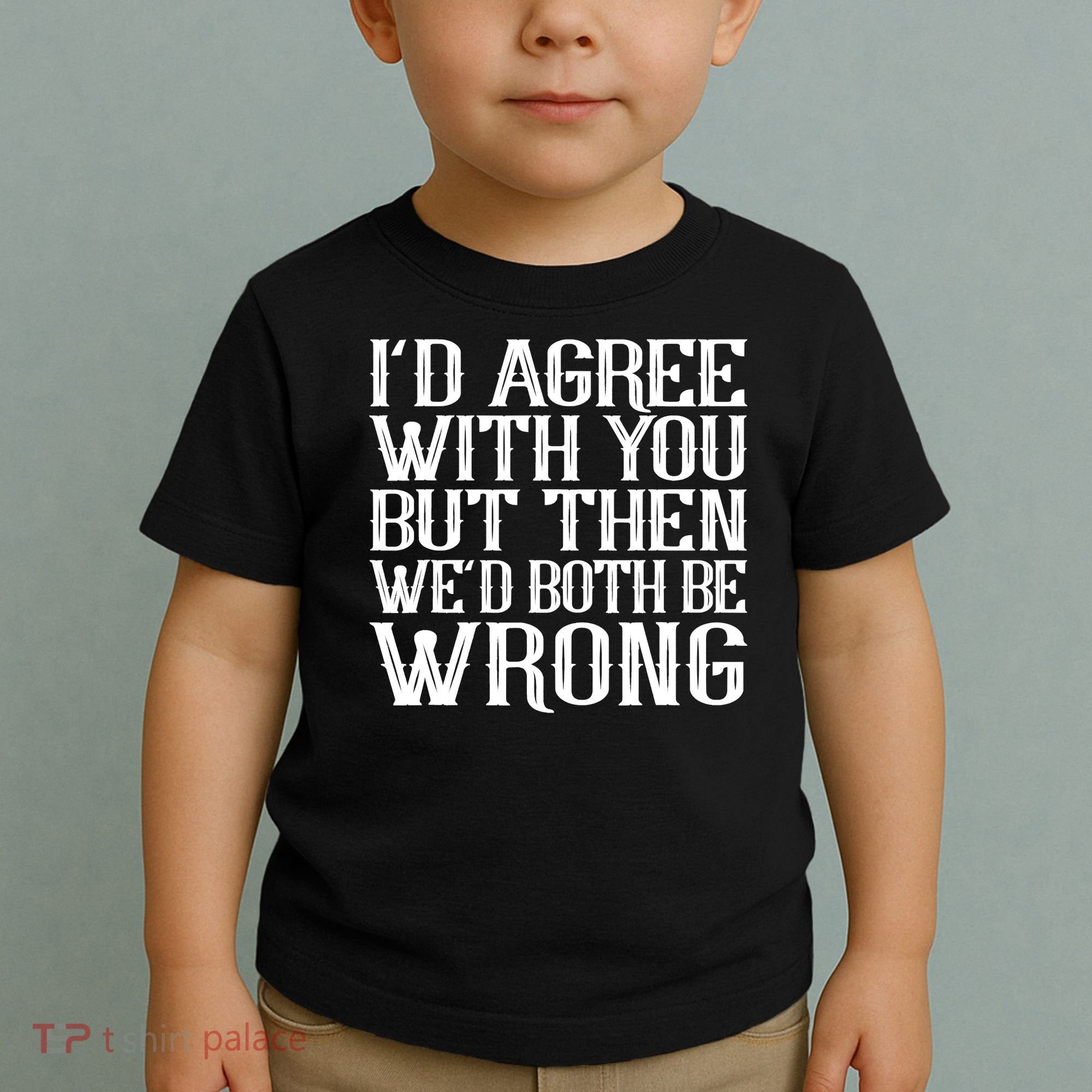 Rude But Funny Sarcastic Saying Quote Funny Classic Toddler T-Shirt