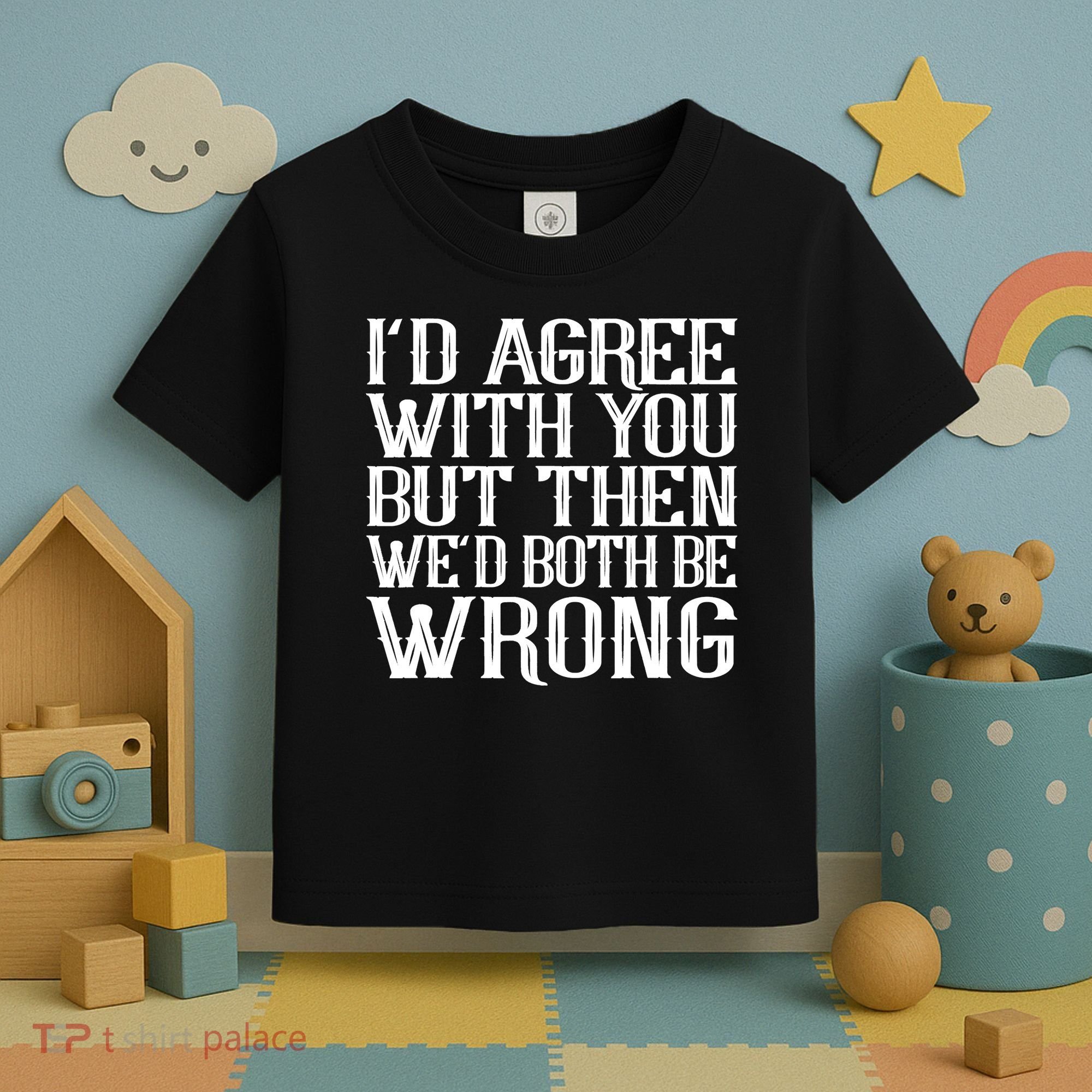 Rude But Funny Sarcastic Saying Quote Funny Classic Toddler T-Shirt
