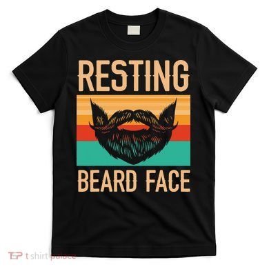 Resting Beard Face Beard Lover Bearded Guy Mustache T-Shirt
