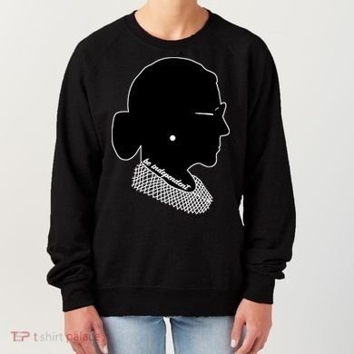 RBG Be Independent Classic Ruth Ginsburg Women's Sweatshirt