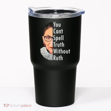 RBG Can't Spell Truth With Ruth Ginsburg Supreme Tumbler