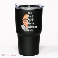 RBG Can't Spell Truth With Ruth Ginsburg Supreme Tumbler thumb 0