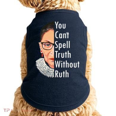 RBG Can't Spell Truth With Ruth Ginsburg Supreme Doggie Tank