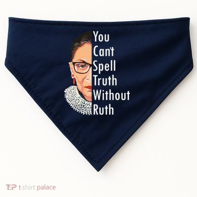 RBG Can't Spell Truth With Ruth Ginsburg Supreme USA-Made Doggie Bandana