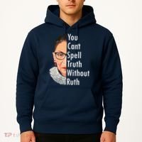 RBG Can't Spell Truth With Ruth Ginsburg Supreme Hoodie thumb 2