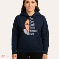 RBG Can't Spell Truth With Ruth Ginsburg Supreme Hoodie thumb 5