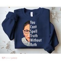 RBG Can't Spell Truth With Ruth Ginsburg Supreme Sweatshirt thumb 2
