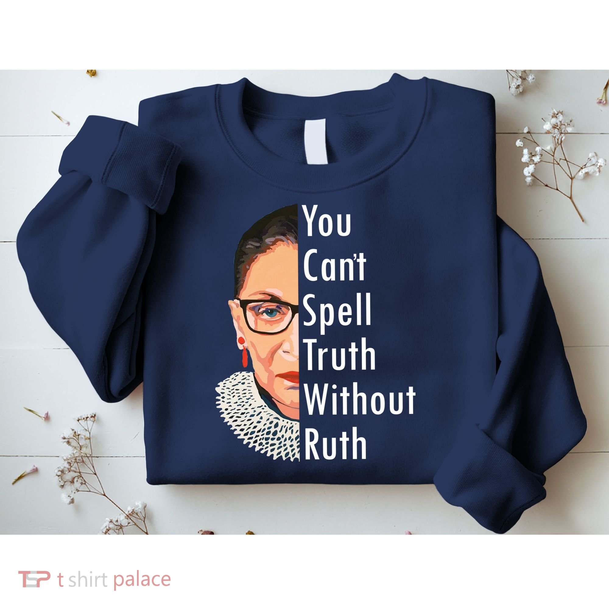 RBG Can't Spell Truth With Ruth Ginsburg Supreme Sweatshirt