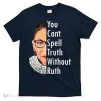 RBG Can't Spell Truth With Ruth Ginsburg Supreme T-Shirt thumb 0