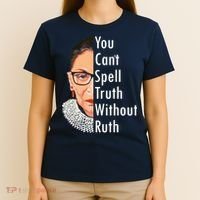 RBG Can't Spell Truth With Ruth Ginsburg Supreme T-Shirt thumb 4