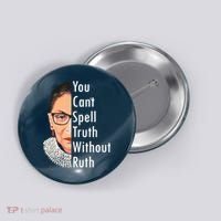 RBG Can't Spell Truth With Ruth Ginsburg Supreme Button thumb 0
