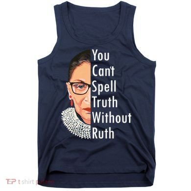 RBG Can't Spell Truth With Ruth Ginsburg Supreme Tank Top
