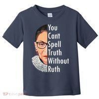 RBG Can't Spell Truth With Ruth Ginsburg Supreme Toddler T-Shirt thumb 0