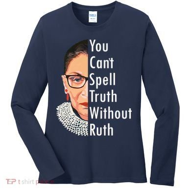 RBG Can't Spell Truth With Ruth Ginsburg Supreme Women's Long Sleeve Shirt
