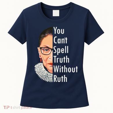 RBG Can't Spell Truth With Ruth Ginsburg Supreme Women's T-Shirt