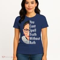 RBG Can't Spell Truth With Ruth Ginsburg Supreme Women's T-Shirt thumb 4