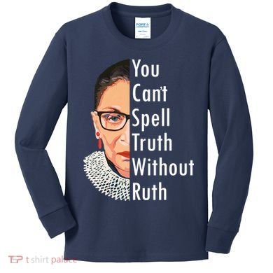 RBG Can't Spell Truth With Ruth Ginsburg Supreme Kids Long Sleeve Shirt