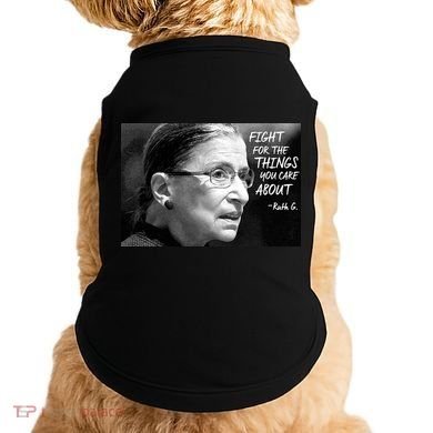 RBG Fight for the Things You Care About fff Doggie Tank