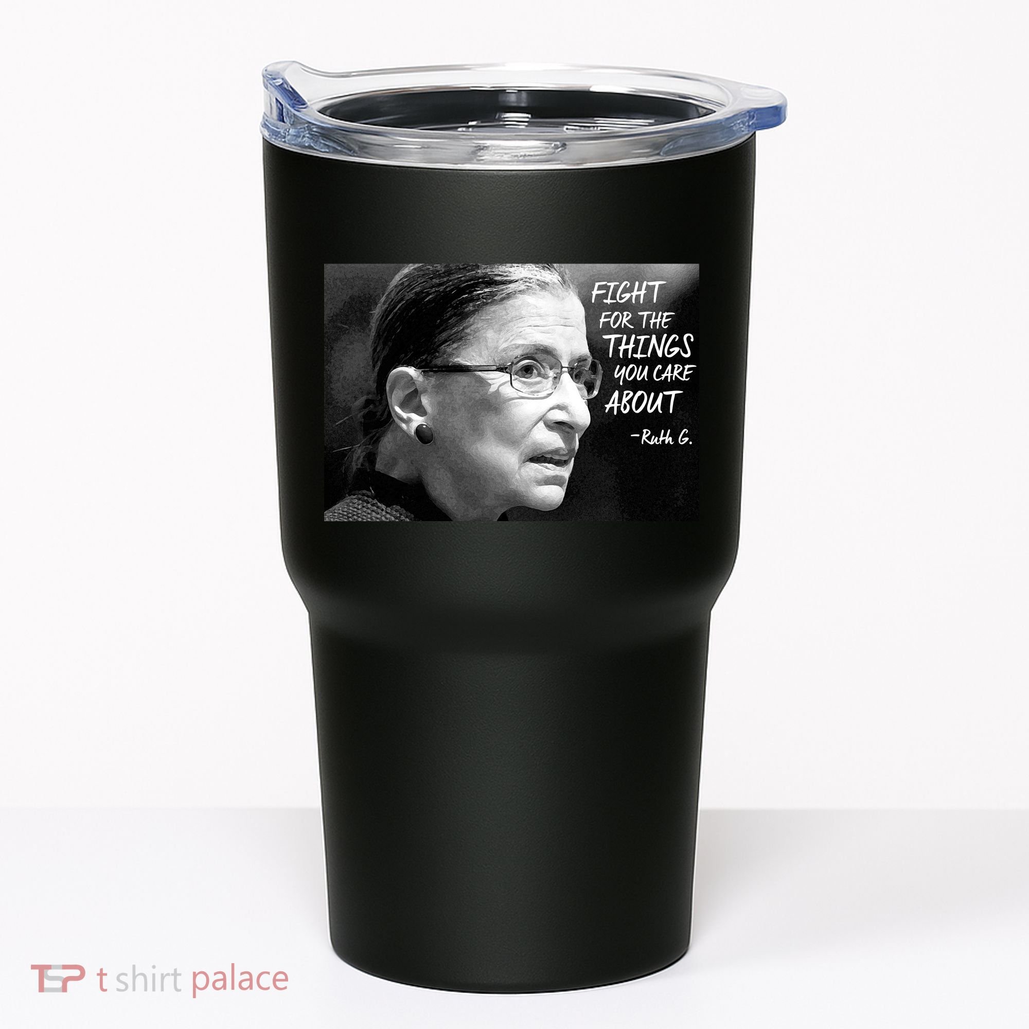 RBG Fight for the Things You Care About fff Tumbler
