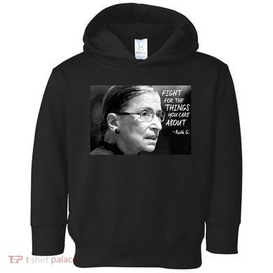 RBG Fight for the Things You Care About fff Toddler Hoodie